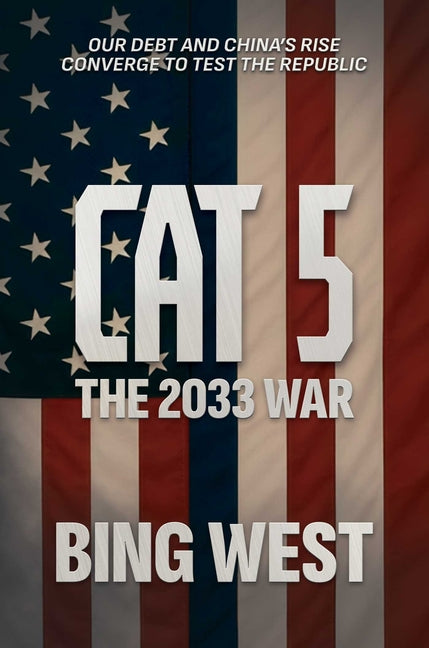 Cat 5: The 2033 War -- Bing West, Hardcover