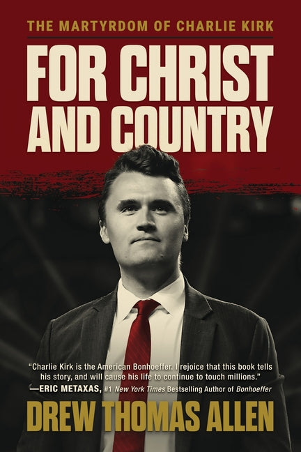 For Christ and Country: The Martyrdom of Charlie Kirk -- Drew Thomas Allen, Paperback
