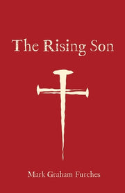 The Rising Son by Graham Furches, Mark