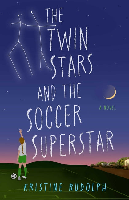 Twin Stars and the Soccer Superstar -- Kristine Rudolph, Paperback