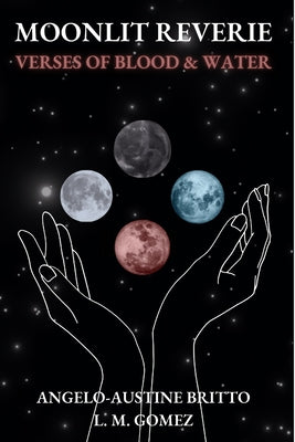 Moonlit Reverie: Verses of Blood and Water -- A. A. Britto, Paperback