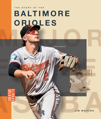 The Story of the Baltimore Orioles -- Jim Whiting, Paperback