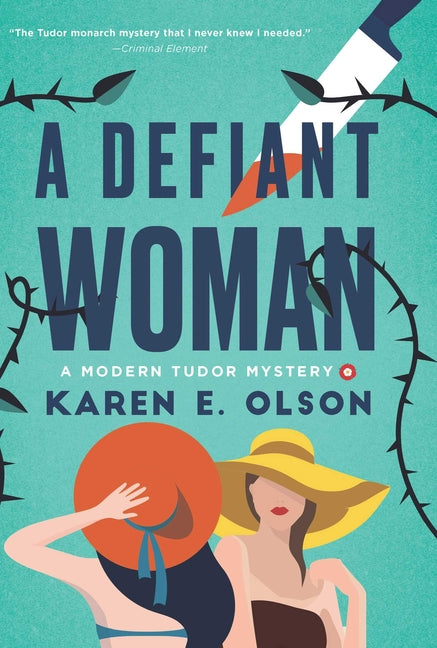 A Defiant Woman: A Modern Tudor Mystery -- Karen E. Olson, Hardcover
