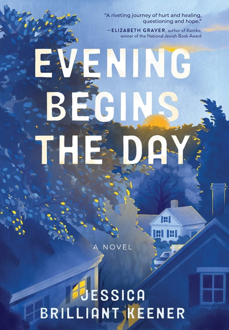 Evening Begins the Day -- Jessica Brilliant Keener, Hardcover