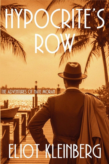 Hypocrite's Row: The Adventures of Nate Moran -- Eliot Kleinberg, Paperback