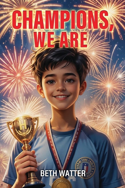 Champions, We Are -- Beth Watter, Paperback