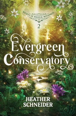 Evergreen Conservatory -- Heather Schneider, Paperback
