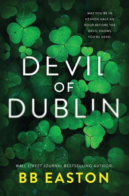 Devil of Dublin: A Dark Irish Mafia Romance (Special Edition) -- Bb Easton, Paperback