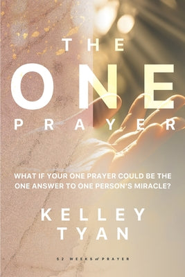 The ONE Prayer -- Kelley Tyan, Paperback