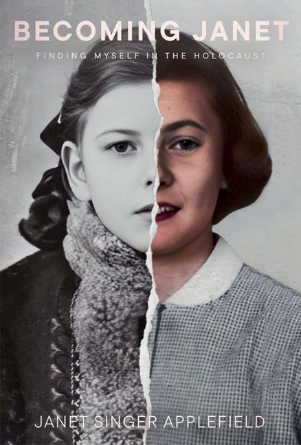 Becoming Janet: Finding Myself in the Holocaust -- Janet Singer Applefield, Paperback