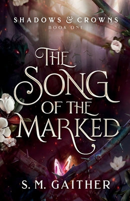 The Song of the Marked -- S. M. Gaither, Paperback