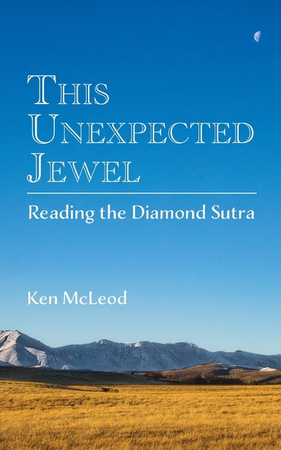This Unexpected Jewel: Reading the Diamond Sutra -- Ken McLeod, Paperback