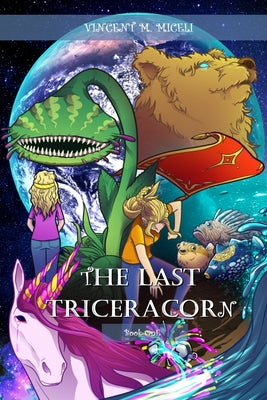 The Last Triceracorn (Book One) -- Vincent M. Miceli, Paperback