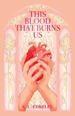 This Blood that Burns Us -- S. L. Cokeley, Paperback