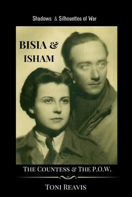 Bisia & Isham: The Countess & the P.O.W. -- Toni Reavis, Paperback