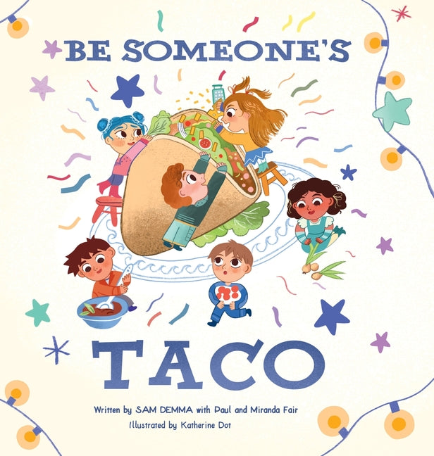 Be Someone's Taco -- Sam Demma, Hardcover