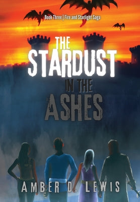 The Stardust in the Ashes -- Amber D. Lewis, Hardcover