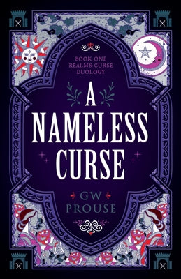 A Nameless Curse: Book One of the Realms Curse Duology -- G. W. Prouse, Paperback