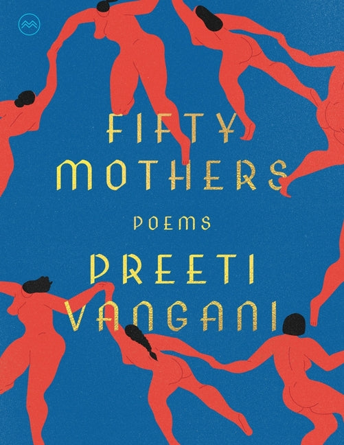 Fifty Mothers: Poems -- Preeti Vangani, Paperback
