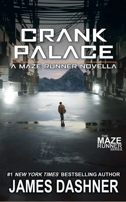 Crank Palace: A Maze Runner Novella -- James Dashner, Paperback