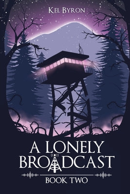 A Lonely Broadcast: Book Two -- Kel Byron, Paperback