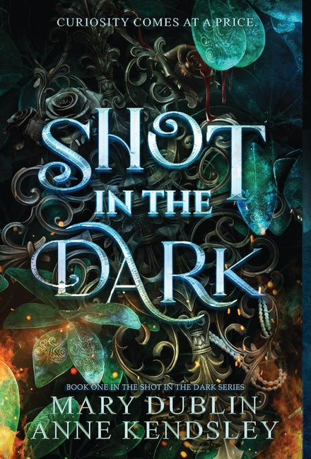 Shot in the Dark: A Spellbinding Enemies-to-Lovers Urban Fantasy Adventure -- Mary Dublin, Hardcover