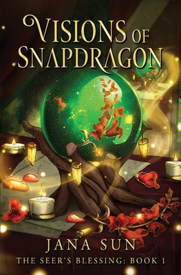 Visions of Snapdragon: The Seer's Blessing: Book 1 -- Jana Sun, Paperback