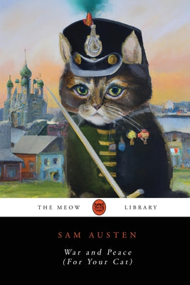 War and Peace (For Your Cat) -- Sam Austen, Paperback