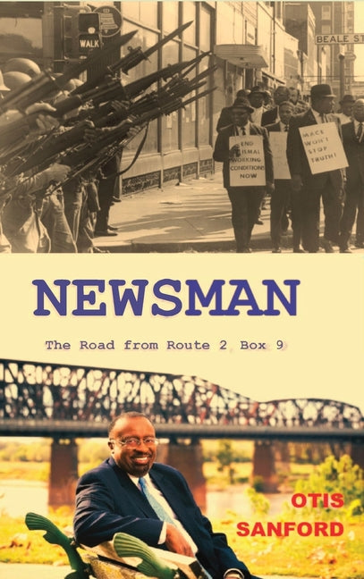 Newsman: The Road from Route 2 Box 9 -- Otis Sanford, Hardcover
