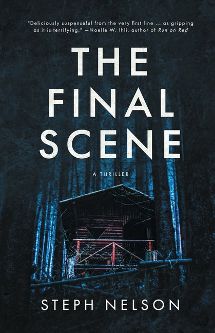 The Final Scene: A Thriller -- Steph Nelson, Paperback