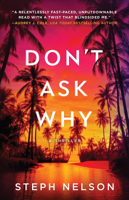 Don't Ask Why: A Thriller -- Steph A. Nelson, Paperback