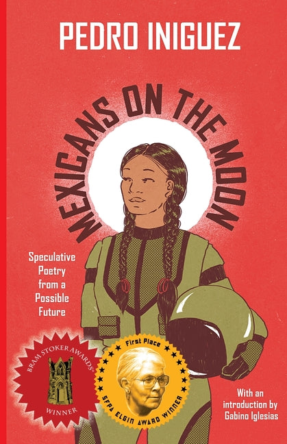 Mexicans on the Moon: Speculative Poetry from a Possible Future -- Pedro Iniguez, Paperback