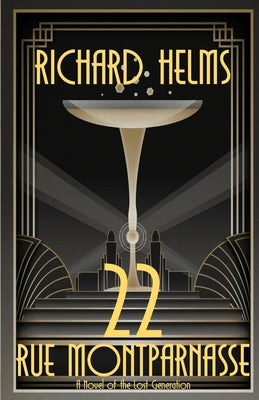22 Rue Montparnasse: A Novel of the Lost Generation -- Richard Helms, Paperback