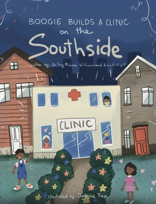 Boogie Builds a Clinic on the Southside -- Troy Malcolm Williams, Paperback