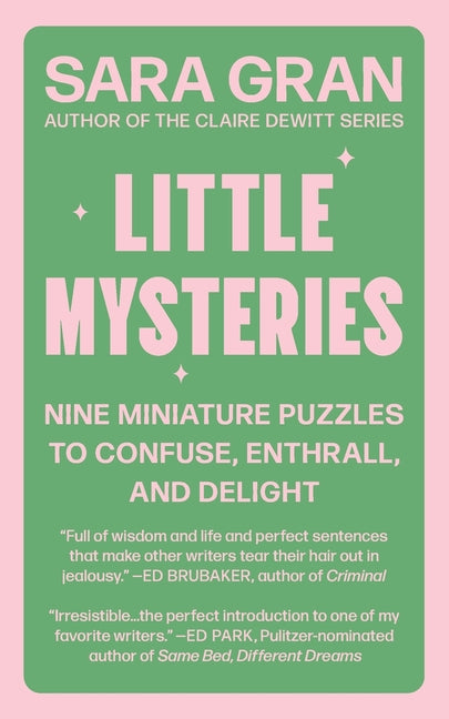 Little Mysteries: Nine Miniature Puzzles to Confuse, Enthrall, and Delight -- Sara Gran, Paperback