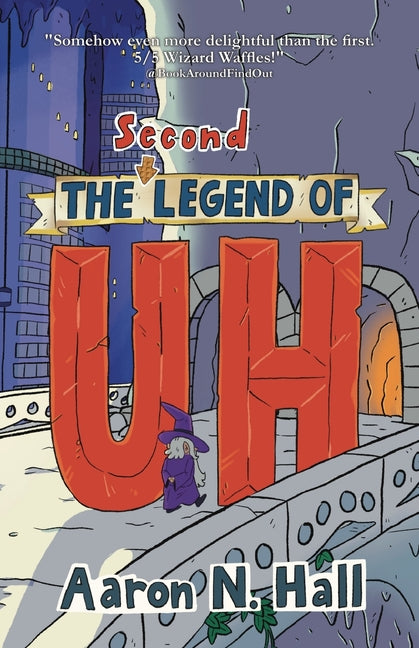 The Second Legend of Uh -- Aaron N. Hall, Paperback