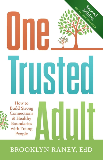 One Trusted Adult: How to Build Strong Connections & Healthy Boundaries with Young People -- Brooklyn Raney Edd, Paperback