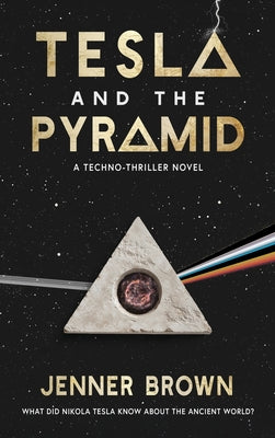 Tesla and the Pyramid -- Jenner Brown, Hardcover