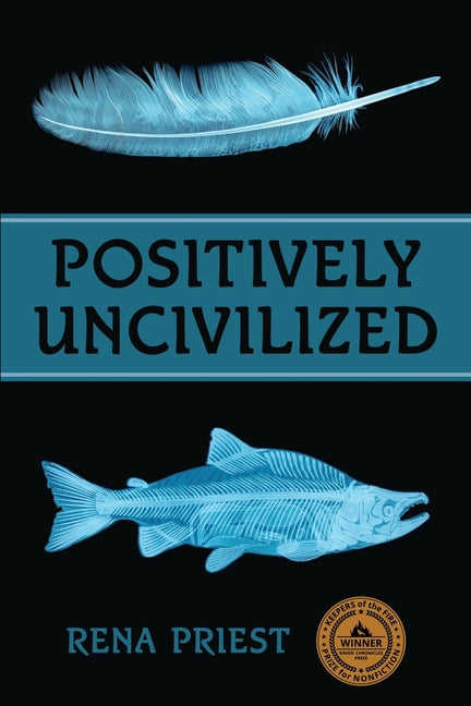 Positively Uncivilized -- Rena Priest, Paperback