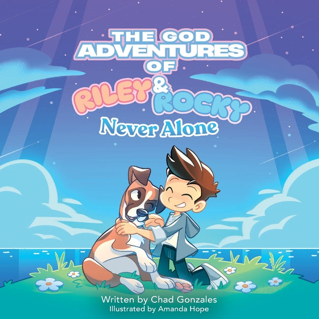 The God Adventures of Riley & Rocky: Never Alone -- Chad Gonzales, Paperback