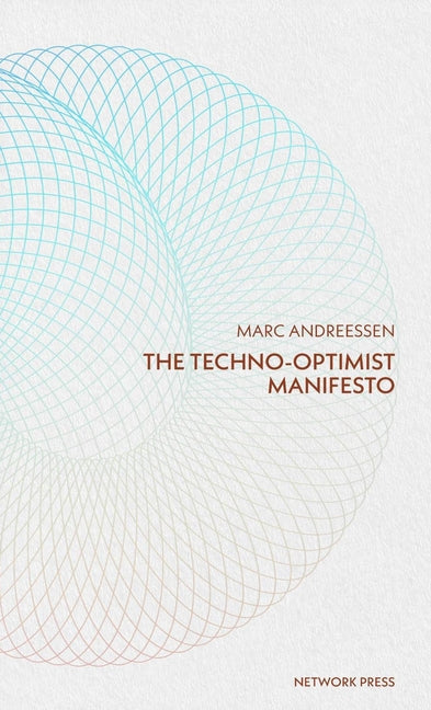 Techno-Optimist Manifesto -- Marc Andreessen, Paperback