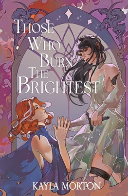 Those Who Burn The Brightest -- Kayla Morton, Paperback