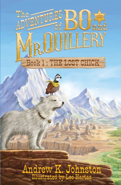 The Adventures of Bo and Mr. Quillery: Book 1: The Lost Chick -- Andrew K. Johnston, Paperback
