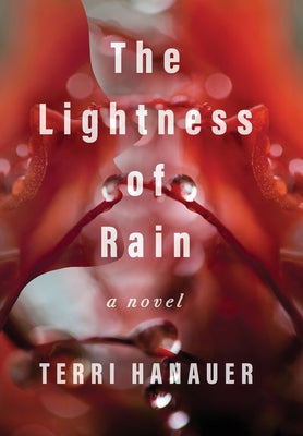 The Lightness of Rain -- Terri Hanauer, Hardcover
