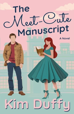 The Meet-Cute Manuscript: A Grumpy/Sunshine Romance by Duffy, Kim