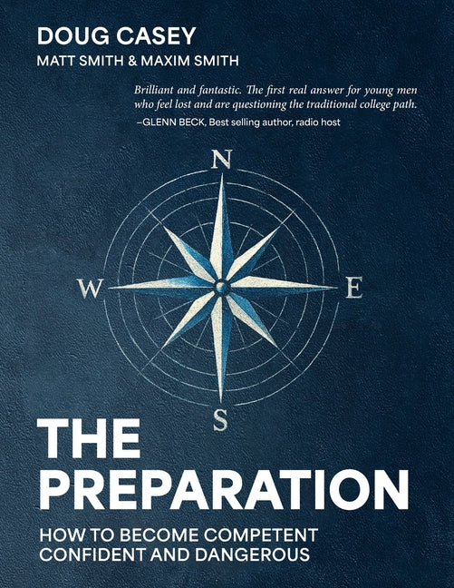 The Preparation: How To Become Competent, Confident, and Dangerous -- Doug Casey, Paperback