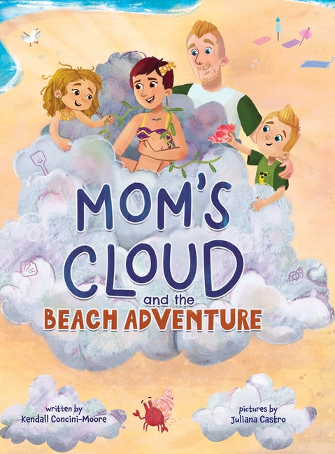Mom's Cloud and the Beach Adventure -- Kendall Concini, Hardcover