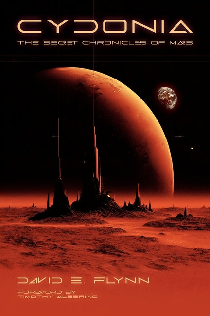 Cydonia: The Secret Chronicles of Mars -- David E. Flynn, Paperback