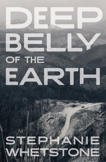 Deep Belly of the Earth -- Stephanie Whetstone, Paperback