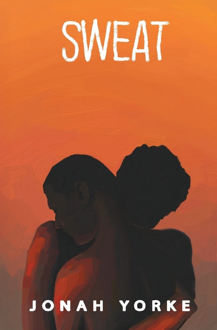 Sweat -- Jonah Yorke, Paperback